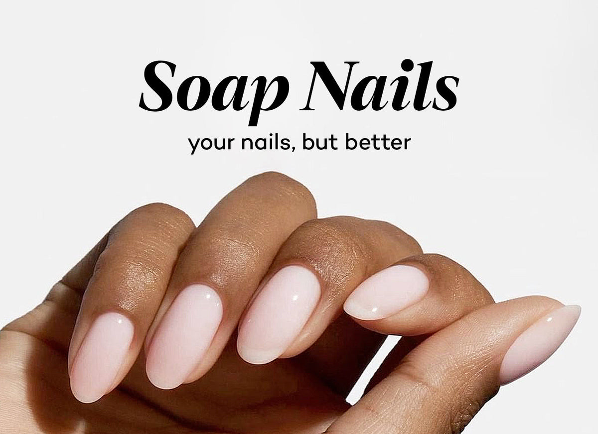 Soap Nails: O famoso Your Nails, but Better!